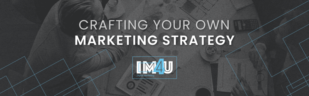 image with text Crafting Your Own marketing strategy im4u