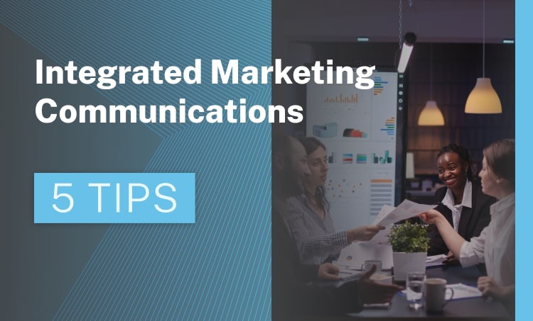 Integrated Marketing Communications 5 Tips