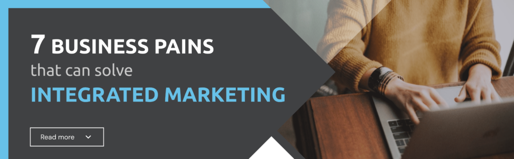 7 business pains that can solve integrated marketing