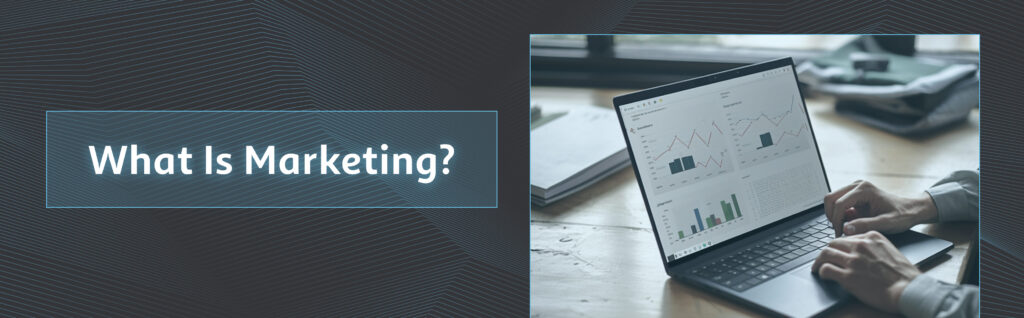 What Is Marketing