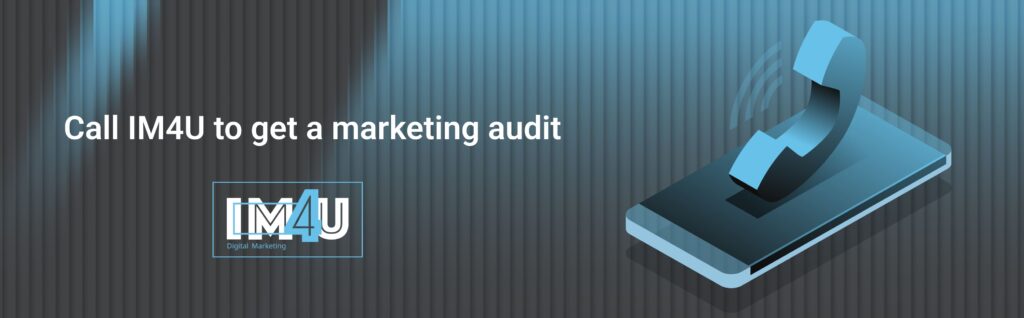 Call IM4U to get a marketing audit