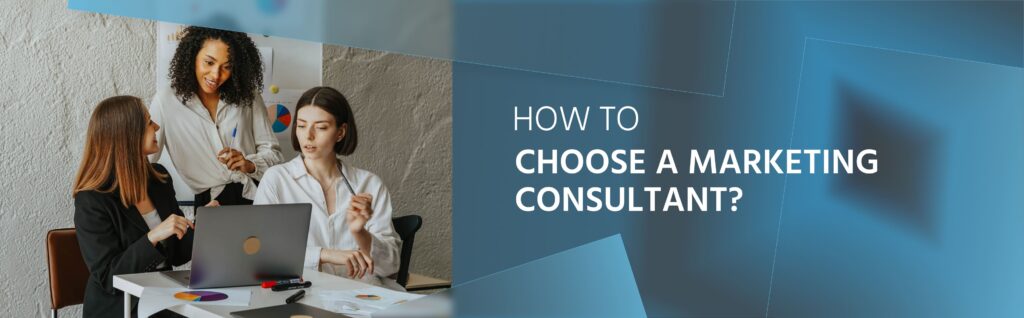 How to choose a marketing consultant_