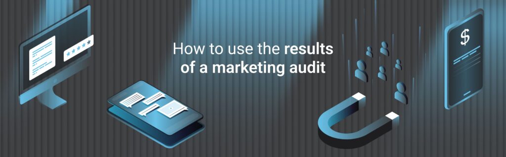 How to use the results of a marketing audit