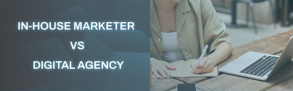 In-house marketer vs digital agency