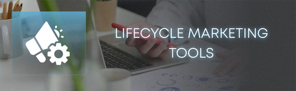 Lifecycle marketing tools