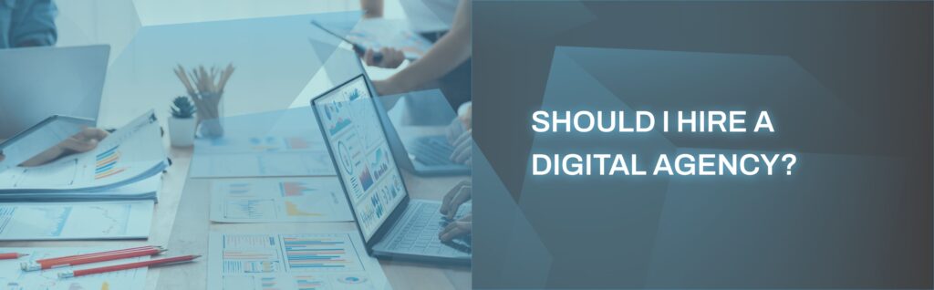 Should I hire a digital agency