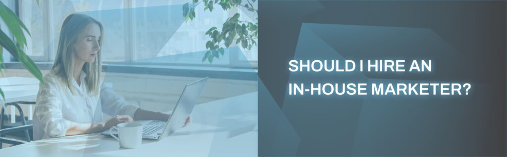 Should I hire an in-house marketer