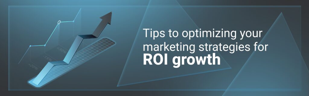 optimizing marketing strategies for ROI growth