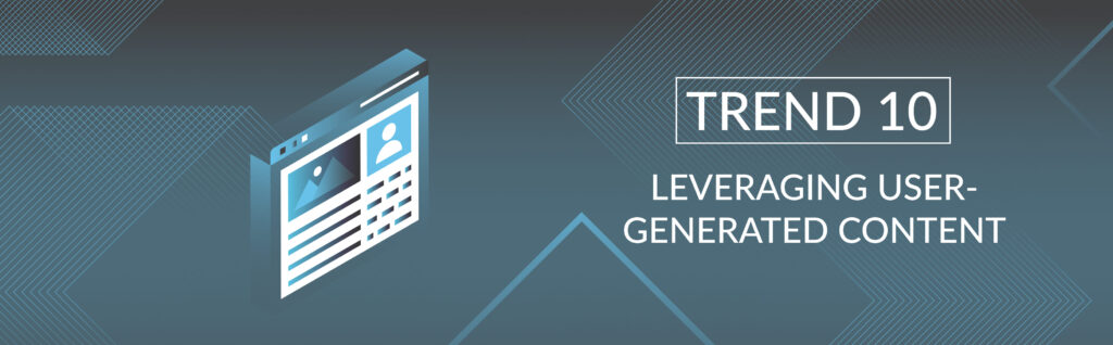 Trend 10 leverage user generated content