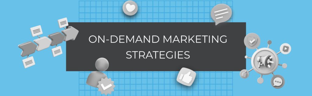 On-Demand Marketing Strategies