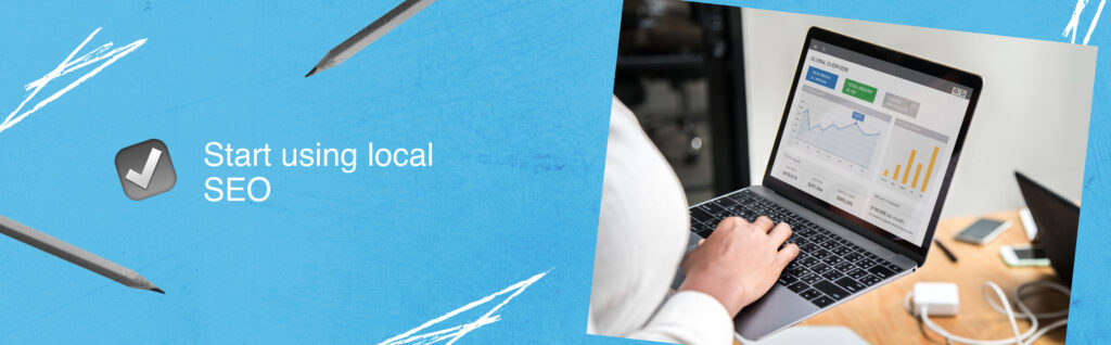 Start using local SEO