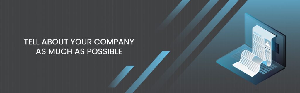 Tell about your company as much as possible