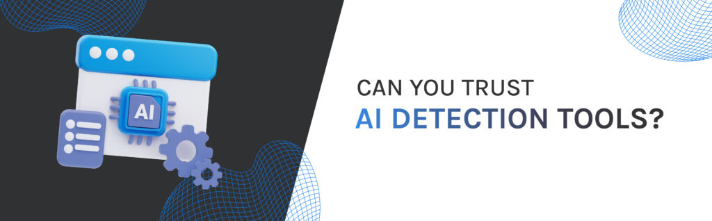 Can you trust AI detection tools_