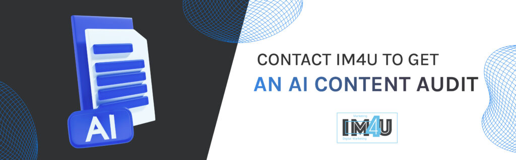 Contact IM4U to get an AI content audit