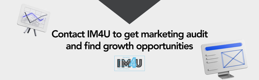 Contact IM4U to get marketing audit and find growth opportunities