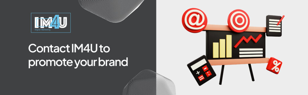 Contact IM4U to promote your brand