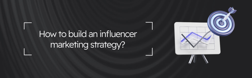 How to build an influencer marketing strategy_
