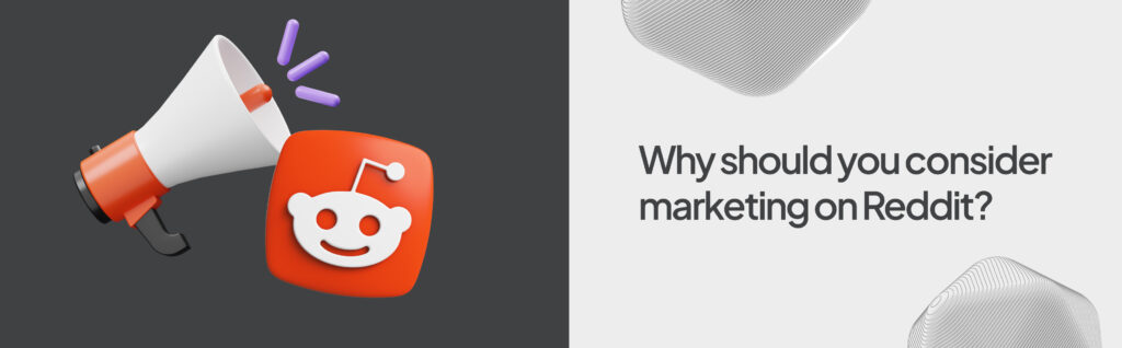 Why should you consider marketing on Reddit