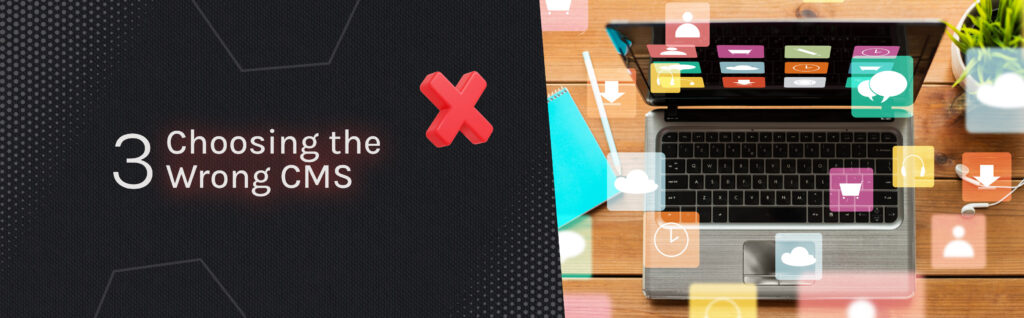 choosing the Wrong CMS