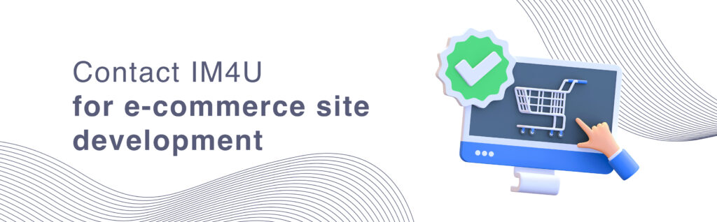 Contact IM4U for e-commerce site development