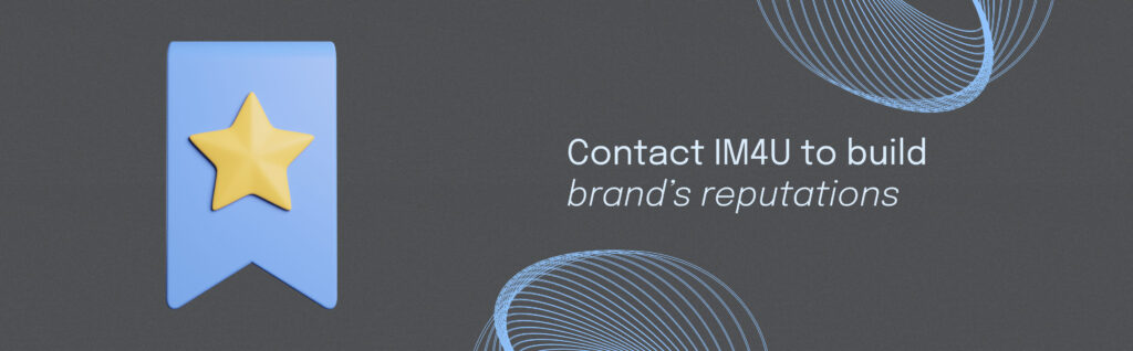 Contact IM4U to build brand’s reputations