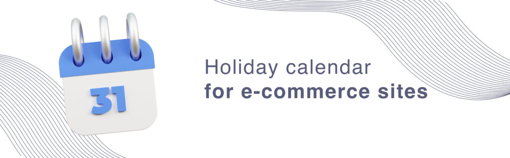 Holiday calendar for e-commerce sites