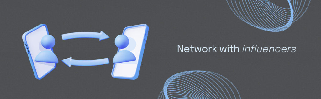 Network with influencers