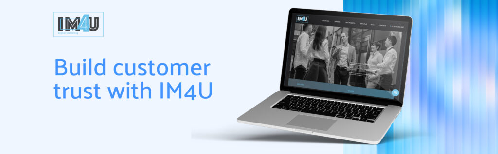Build customer trust with IM4U