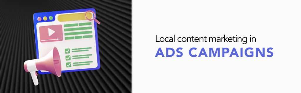 Local content marketing in ads campaigns