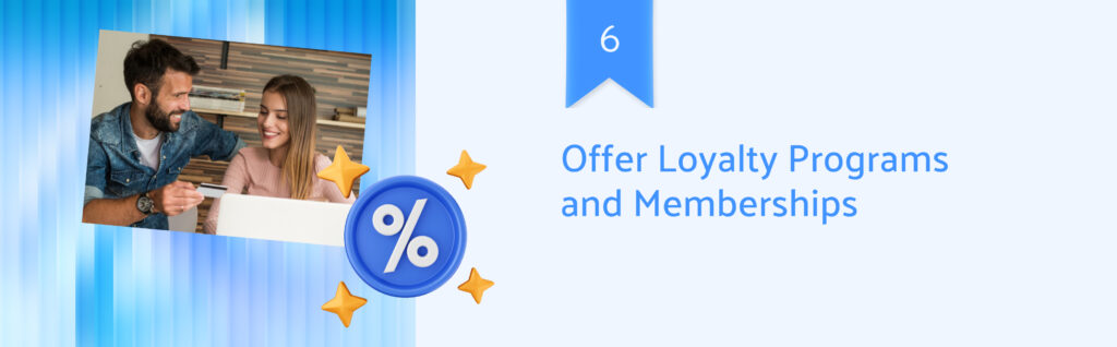 Offer Loyalty Programs and Memberships