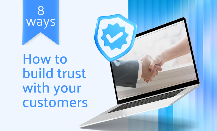 How to build trust with your customers