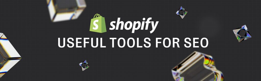 Shopify useful tools for SEO