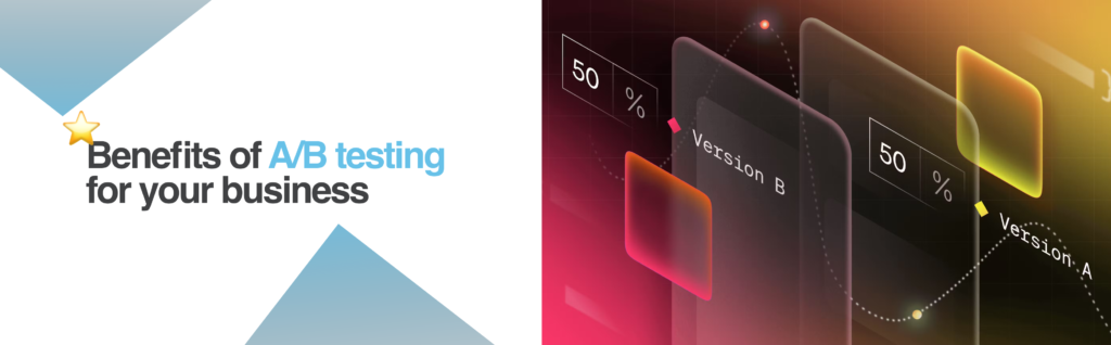 Benefits of A B testing for your business