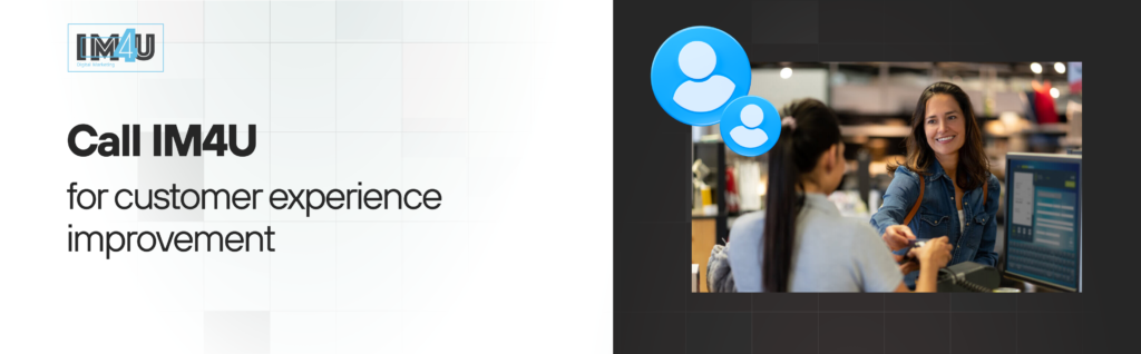 Call IM4U for customer experience improvement