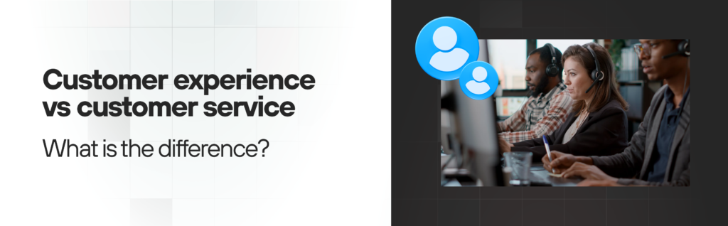 Customer experience vs customer service_ what is the difference_