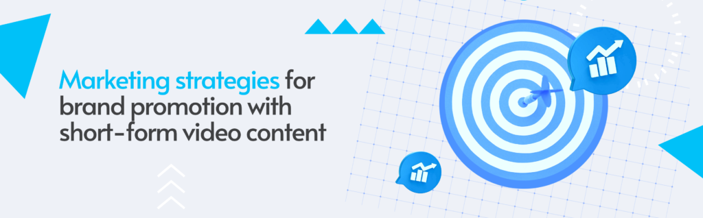 Marketing strategies for brand promotion with short-form video content