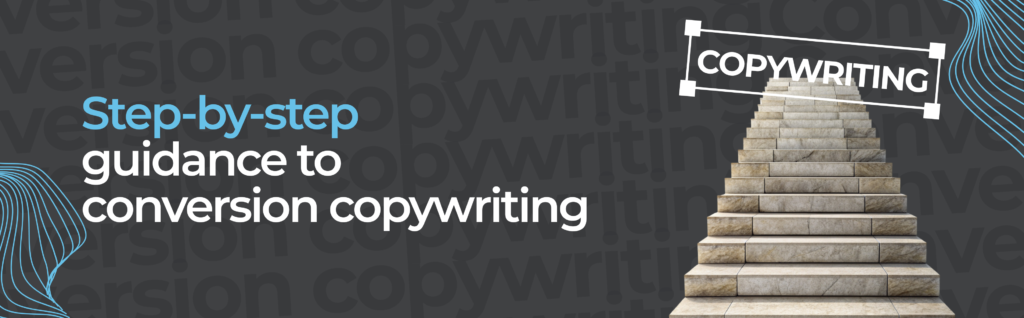 Step-by-step guidance to conversion copywriting