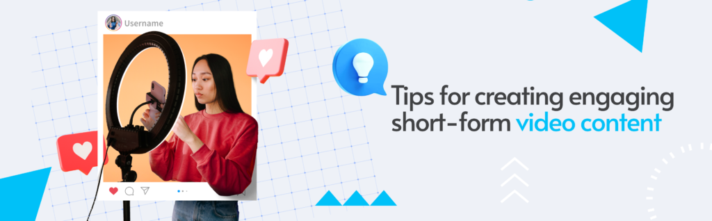 Tips for creating engaging short-form video content