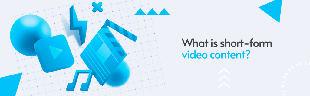 What is short-form video content_
