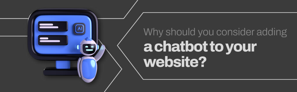 Why should you consider adding a chatbot to your website_
