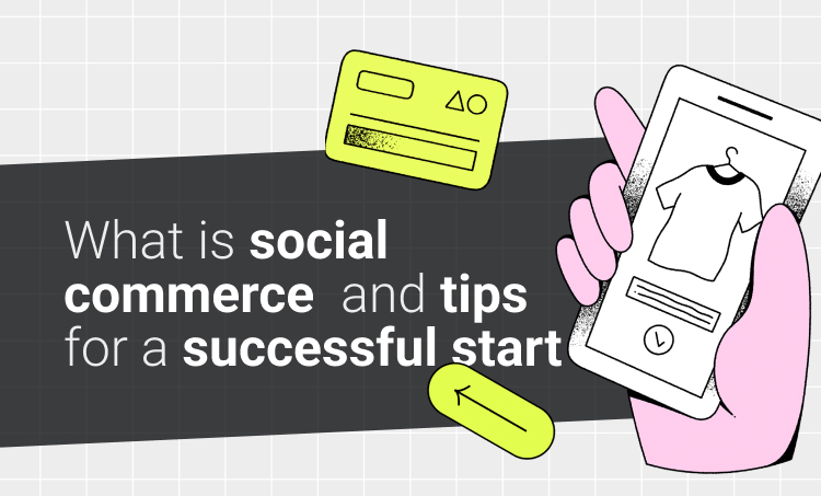 Social commerce tips for a successful business start - iM4U