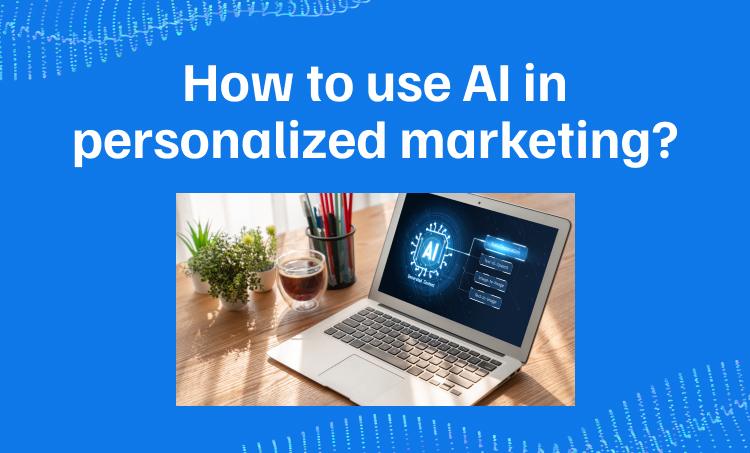How to use AI in personalized marketing preview