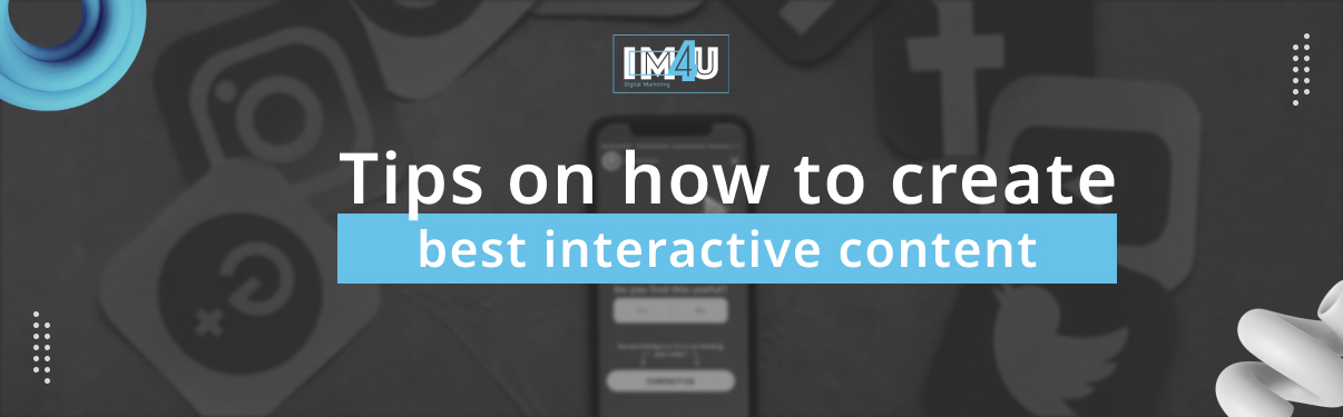 Benefits of interactive content for marketing strategy | iM4U