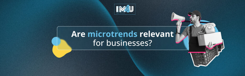 are microtrends relevant