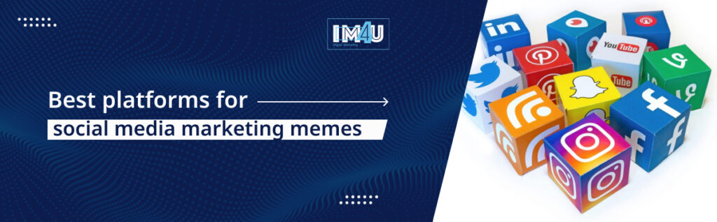 best platforms for social media marketing memes