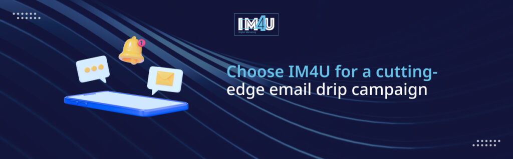 choose iM4U for email drip campaign