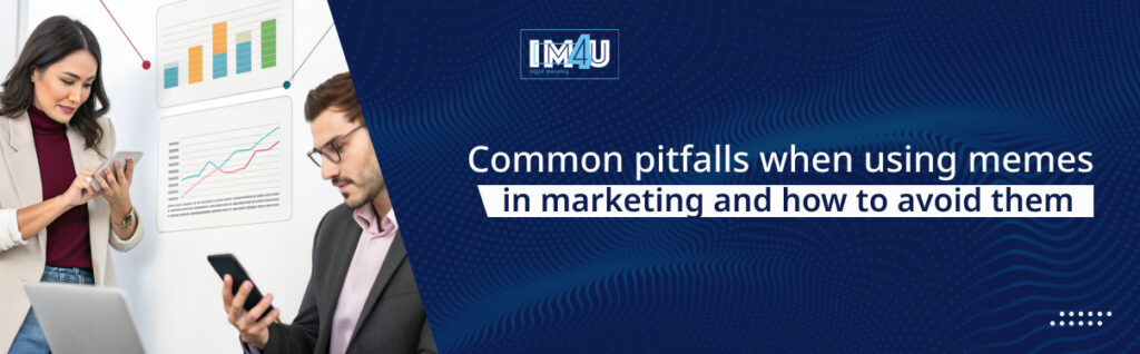 common pitfalls when using memes in marketing