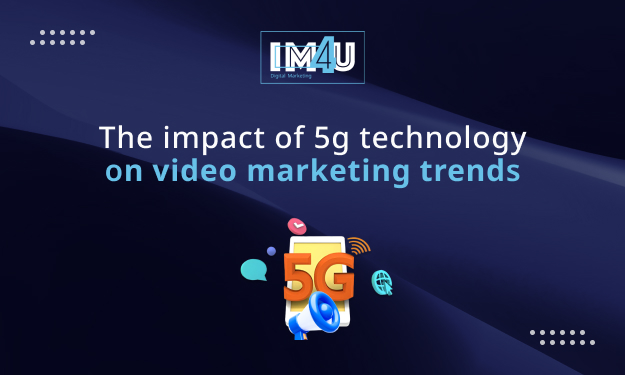 impact of 5g on video marketing