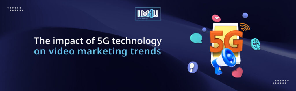 impact of 5g on video marketing