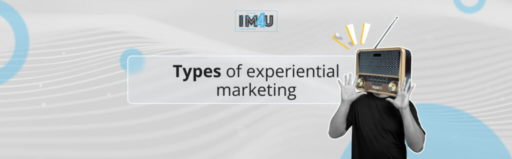 types of experential marketing
